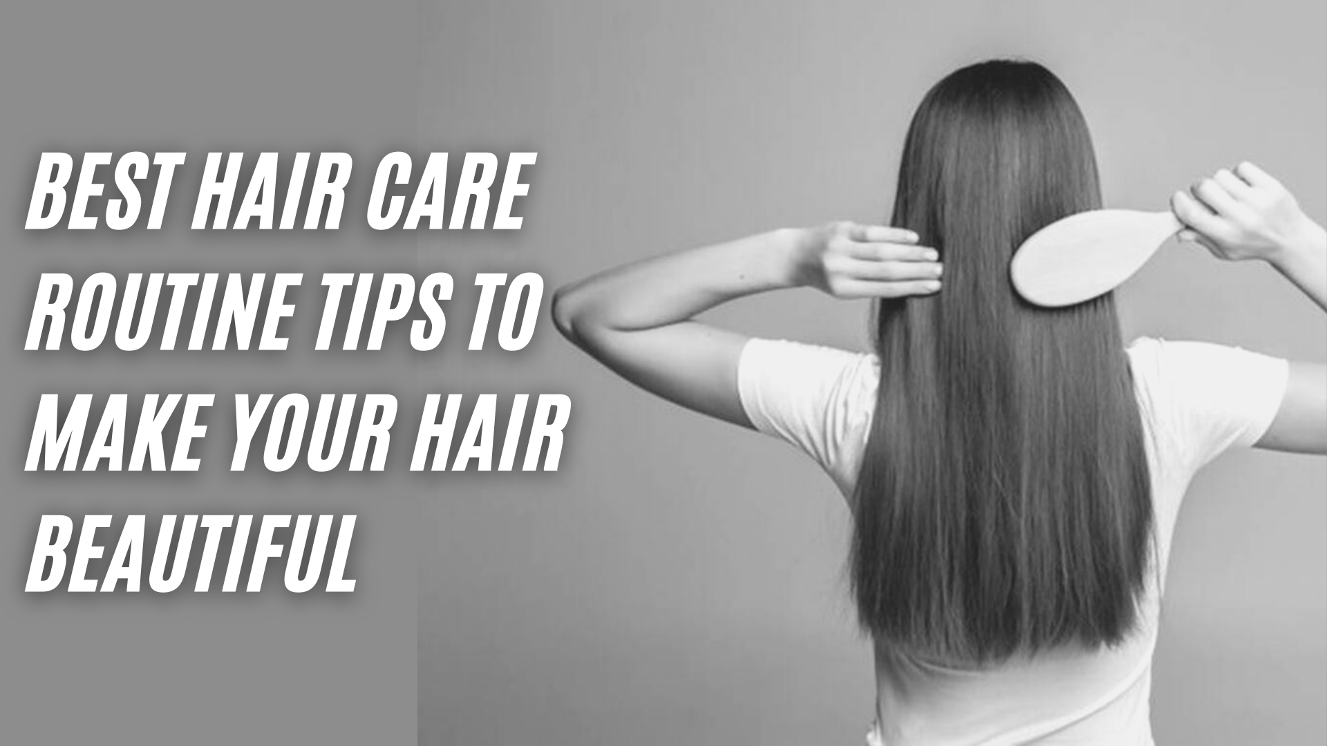 Best Hair Care Routine Tips to Make Your Hair Beautiful